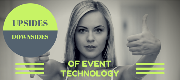 Event Technology Upsides and Downsides