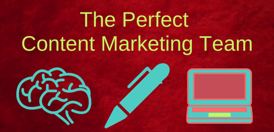 The perfect content marketing team