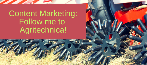 Content Marketing: Follow me to Agritechnica